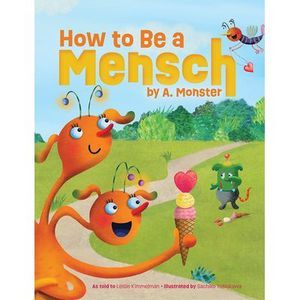 How to Be a Mensch, by A. Monster -- Leslie Kimmelman